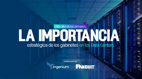 La importancia estratégica de los gabinetes en los Data Centers