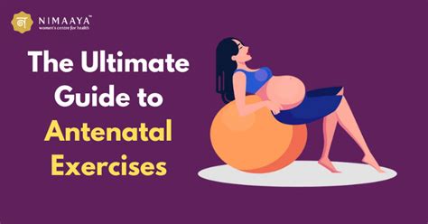 Antenatal Exercises: A Comprehensive Guide