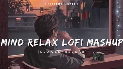 Mind Relax Lofi Mashup Slowed Reverb 1 Hours Sad Songs Lofi Sad