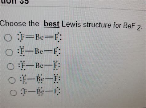 Solved Choose The Best Lewis Structure For Bef T Be R Chegg