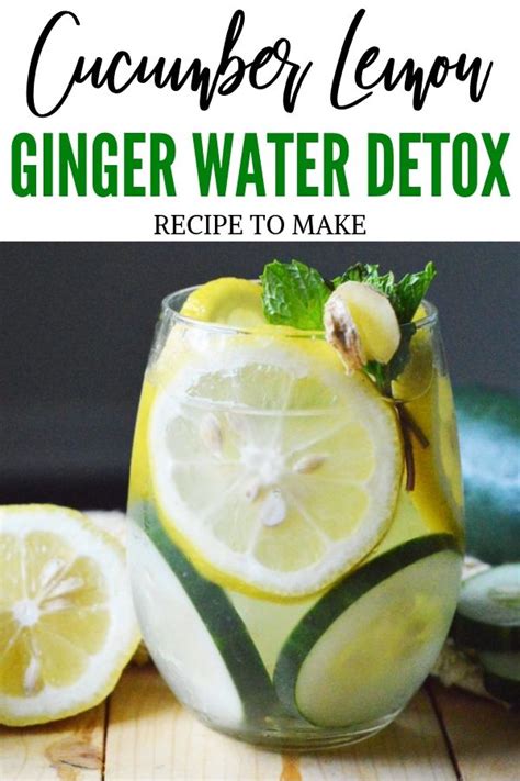 Cucumber Lemon Ginger Detox Water Recipe Recipe Lemon Ginger Detox