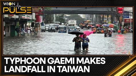 Typhoon Gaemi Makes Landfall In Taiwan Churns Toward China Wion