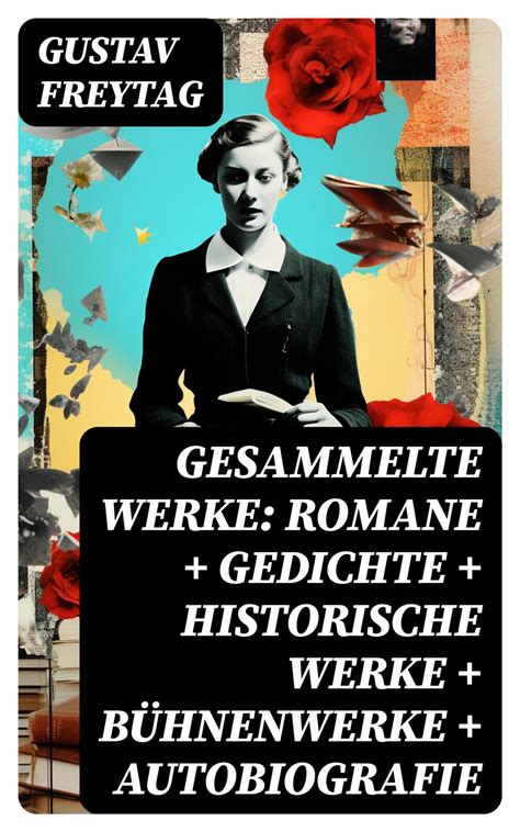 Gesammelte Werke Romane Gedichte Historische Werke Bühnenwerke