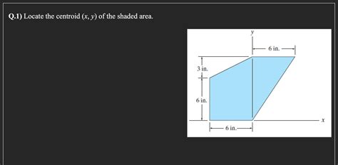 Solved Q Locate The Centroid X Y Of The Shaded Area Chegg