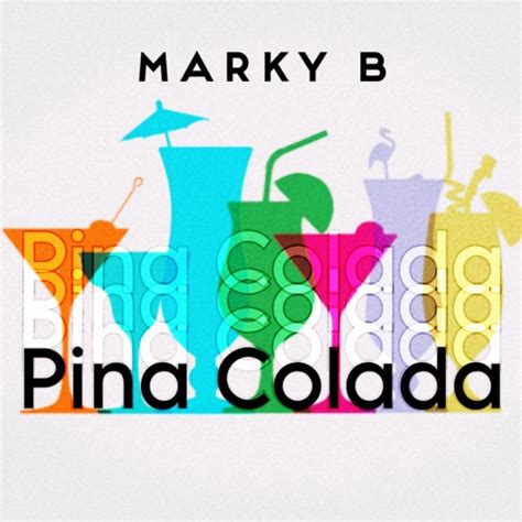 Stream Pina Colada By Marky B Listen Online For Free On Soundcloud