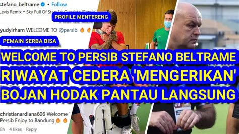 WELCOME TO PERSIB Stefano Beltrame Riwayat Cedera MENGERIKAN