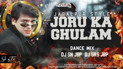 Me Joru Ka Ghulam Ban Ke Rahunga Full Song Dance Mix Dj Sachin Sn X Dj