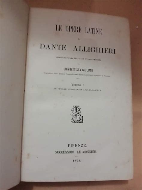 LE OPERE LATINE DI DANTE ALIGHIERI VOL I De Volgari Eloquentia E De