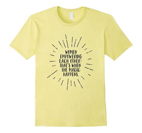 Women Empowering Each Other When The Magic Happens Tshirt 4lvs