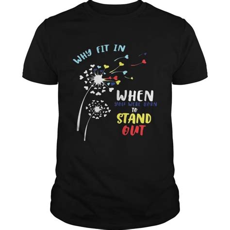 Why Fit In When You Were Born To Stand Out Shirts Shirts T Shirt