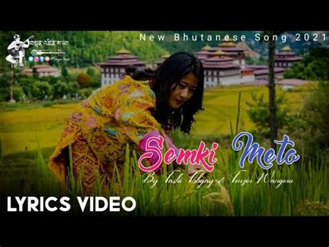 Semki Meto By Tenzin Wangmu Tashi Tobgay New Bhutanese Song