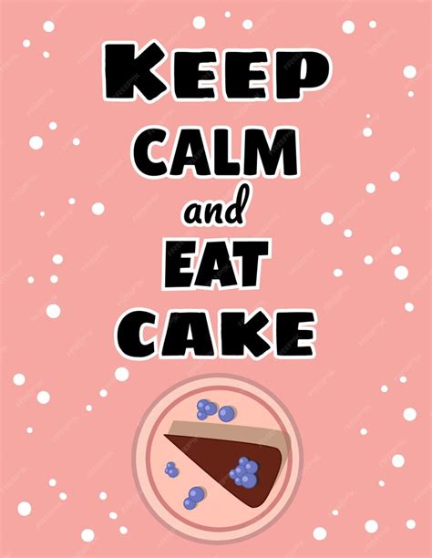 Premium Vector Keep Calm And Eat Cake Poster Tasty Colorful Cake