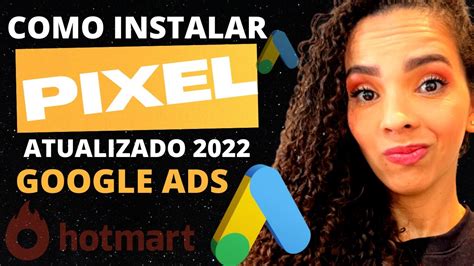 Como Instalar O PIXEL Do GOOGLE ADS Na HOTMART Atualizado Iris Bihum