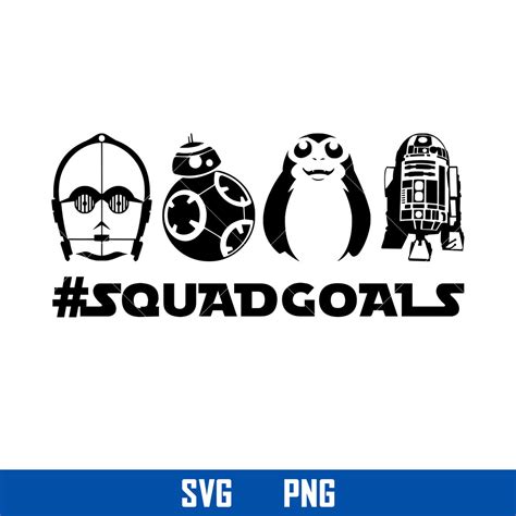 Squad Goals Svg Star Wars Svg Disney Svg Png Digital File Inspire