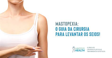 Mastopexia A Cirurgia Para Levantar Os Seios Blog Master Health