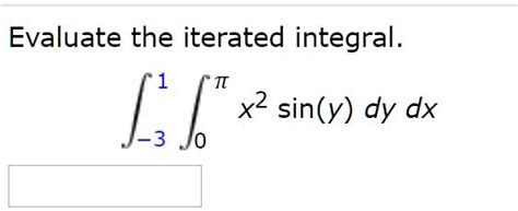 SOLVED Evaluate The Iterated Integral 1 X2 Sin Y Dy Dx 3