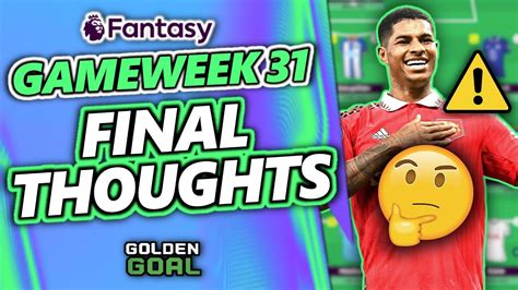 MY FPL GAMEWEEK 31 FINAL THOUGHTS RASHFORD NEWS Fantasy Premier