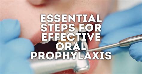 10 Essential Steps For Effective Oral Prophylaxis