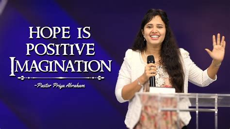 Hope Is Positive Imagination Excerpt Pastor Priya Abraham 15th