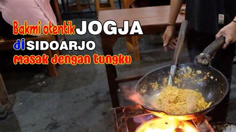 Bakmi Jogja Pak Mul Jl Pahlawan Sidoarjo Masak Di Atas Tungku Dengan