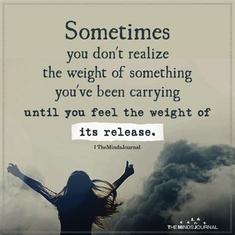 Sometimes You Don T Realize The Weight Of Something Weisheiten Zitate