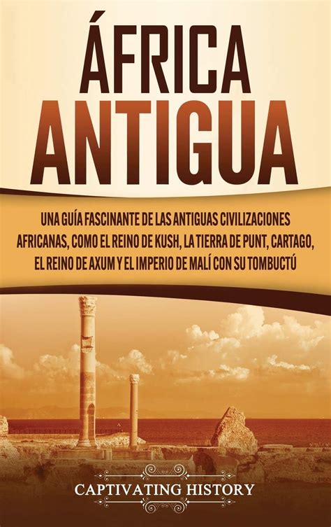 Buy Frica Antigua Una Gu A Fascinante De Las Antiguas Civilizaciones