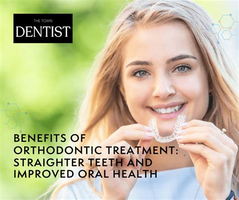 Benefits Of Orthodontic Treatment Straighter Teeth And Improved Oral