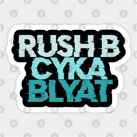 Rush B Cyka Blyat Cyka Blyat Sticker Teepublic