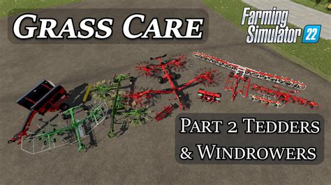 Grass Care Part 2 Tedders And Windrowers Farming Simulator 22 YouTube