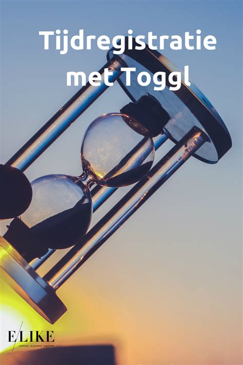 Hoe Krijg Je Dat Inzicht In Je Tijd Door Tijdregistratie Met Toggl