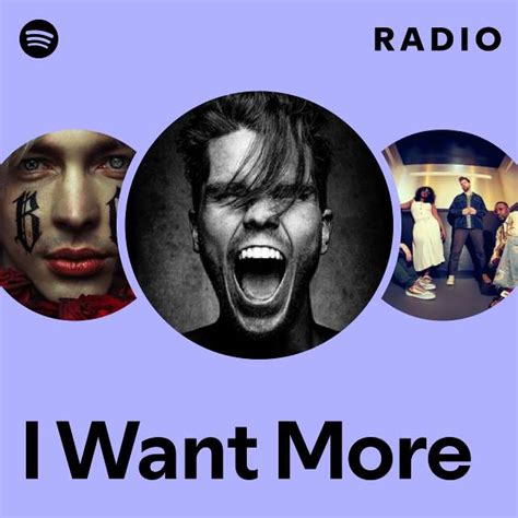 I Want More Radio Playlist By Spotify Spotify