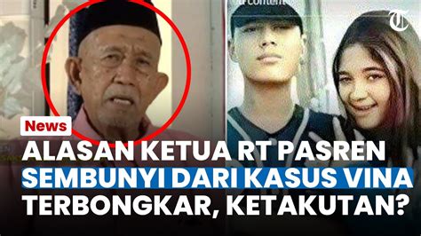 Dituding Kabur Dari Kasus Vina Rt Pasren Akhirnya Muncul Gelagapan