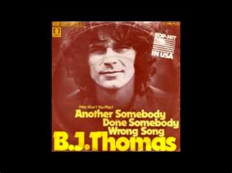 Another Somebody Done Somebody Wrong Song Bj Thomas Fausto Ramos