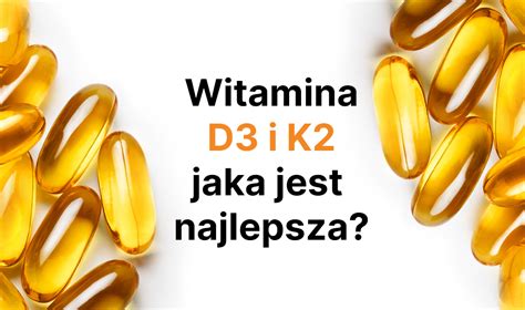 Witamina D3 i K2 jaka jest najlepsza Blog Świat Supli