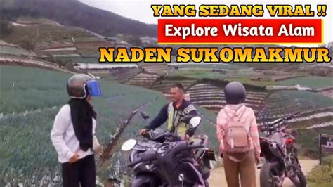 Explore Wisata Alam Negeri Sayur Naden Sukomakmur Jelajahalam