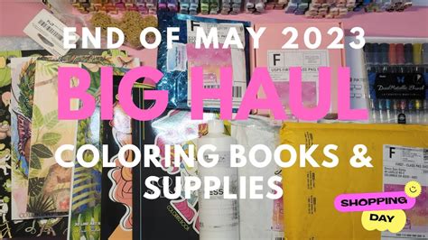 Big Coloring Book Supplies Haul End Of May Coloring