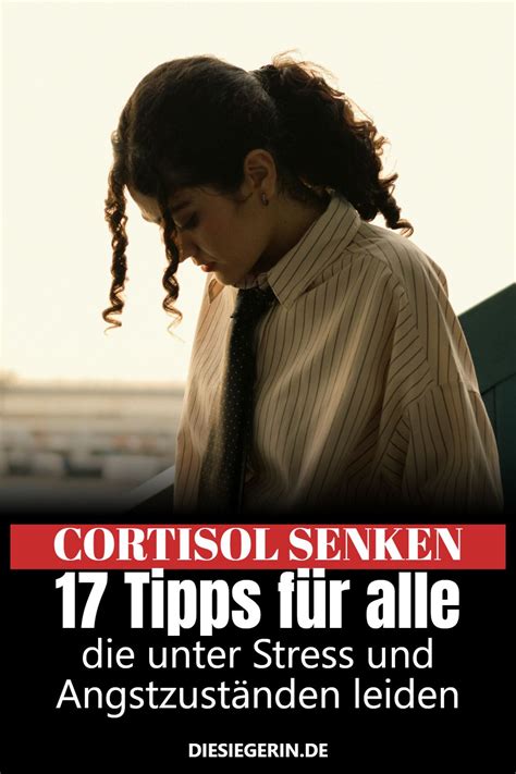 Cortisol senken 17 Tipps für alle unter Stress und Angstzuständen