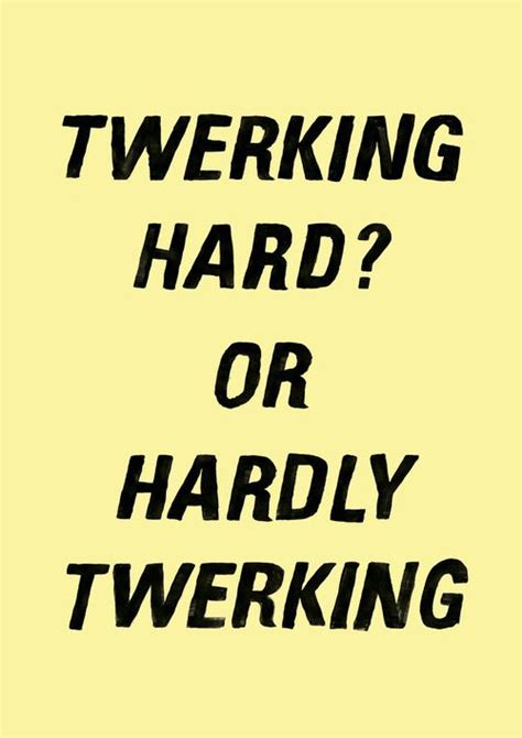 Twerking Poser — Designspiration Poser Quotes Twerk Memes Quotes