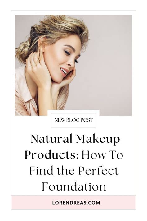 Natural Makeup Products How To Find Your Perfect Foundation Artofit