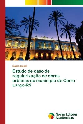 Estudo De Caso De Regulariza O De Obras Urbanas No Munic Pio De Cerro