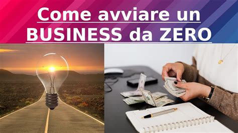 Come Avviare Un BUSINESS Partendo Da ZERO YouTube