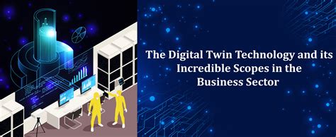 The Digital Twin Technology And Its Incredible Scope In The Business