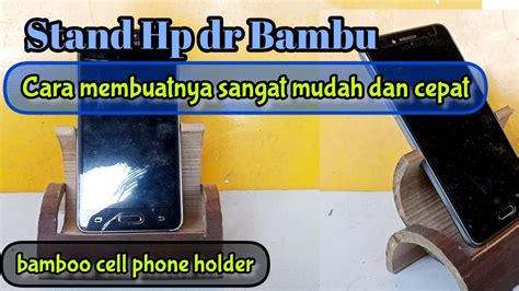 Cara Membuat Dudukan Hp Dari Bambu Kerajinan Bambu Youtube