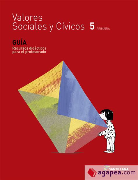 Guia Valores Sociales Y Civicos 5 Primaria Santillana Santillana Educacion Sl Agapea