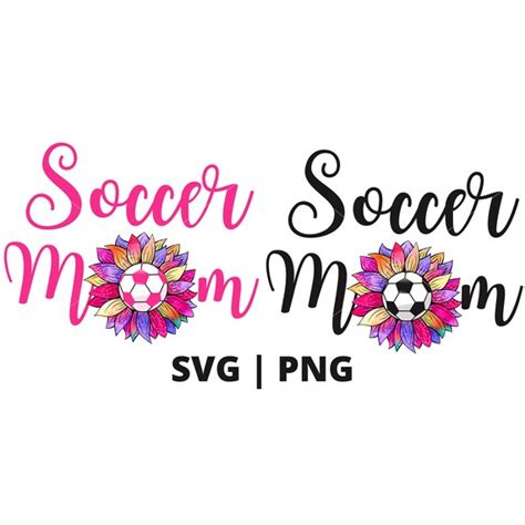 Soccer Mom Png Soccer Mom Svg Soccer Mom Sunflower Svg Soccer Etsy