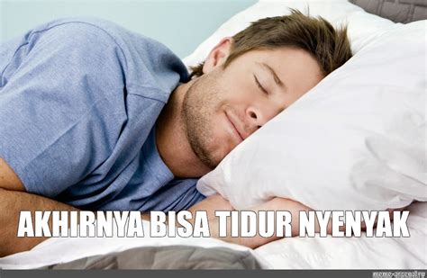 Meme AKHIRNYA BISA TIDUR NYENYAK All Templates Meme Arsenal