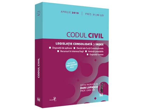 Codul Civil Aprilie 2019 Legislatie Consolidata Si Index Dan Lupascu