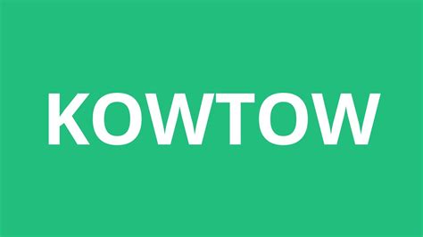 How To Pronounce Kowtow - Pronunciation Academy - YouTube