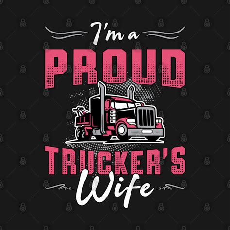 Truckers Wife Im A Proud Truckers Wife Trucker Truckers Wife T Shirt