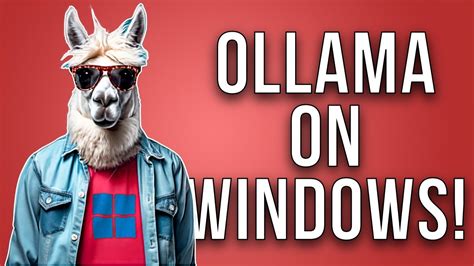 The Ultimate Guide To Installing And Leveraging Ollama On Windows